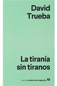 La Tirania Sin Tiranos