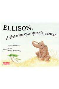 Ellison, El Elefante Que Quería Cantar