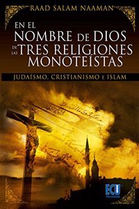 En El Nombre de Dios de Las Tres Religiones Monoteistas (Judaismo, Cristianismo E Islamismo)