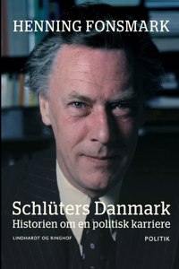 Schlüters Danmark. Historien om en politisk karriere