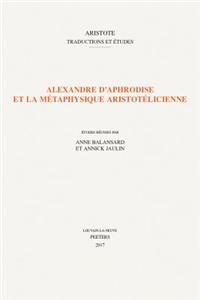 Alexandre d'Aphrodise et la métaphysique aristotélicienne