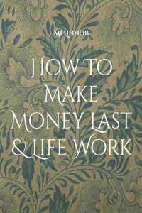 How To Make Money Last & Life Work
