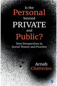 Is the Personal beyond Private and Public?