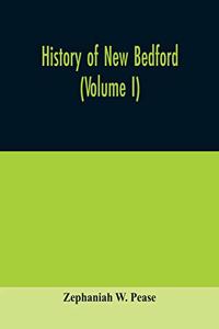 History of New Bedford (Volume I)