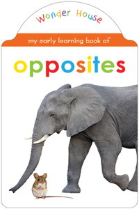 My Early Learning Book of Opposites: Attractive Shape Board Books For Kids Board boo
