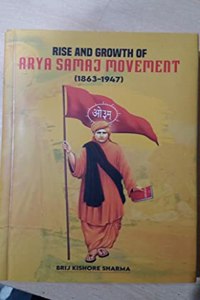 Rise And Growth Of Arya Samaj Movement (1863-1947)