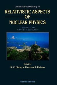 Relativistic Aspects of Nuclear Physics - Proceedings of the Third International Workshop