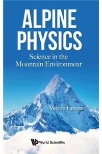Alpine Physics: Science in the Mountain Environment