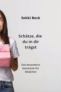 Schätze, die du in dir trägst
