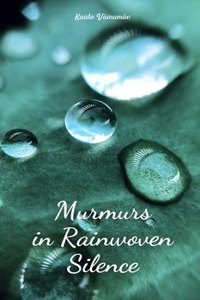 Murmurs in Rainwoven Silence