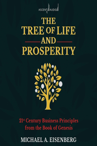 Tree of Life and Prosperity: 21st Century Business Principles from the Book of Genesis