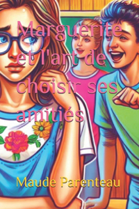 Marguerite et l'art de choisir ses amitiés