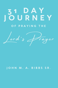 31 Day Journey of Praying The Lords Prayer