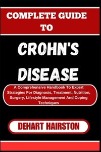 Complete Guide to Crohn's Disease
