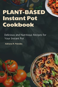 Plant-Based Instant Pot Cookbook