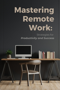 Mastering Remote Work