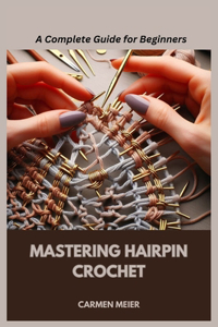 Mastering Hairpin Crochet