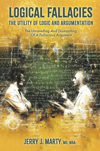 Logical Fallacies, the Utility of Logic and Argumentation