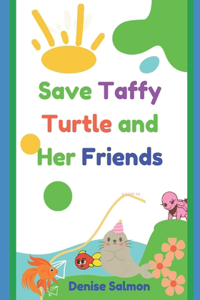 Save Taffy Turtle and Her Friends: Environmental protection for Children