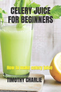Celery Juice for Beginners