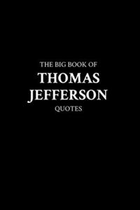 Big Book of Thomas Jefferson Quotes