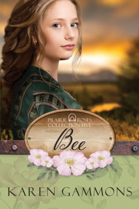 Bee: Prairie Roses Collection: Book 35