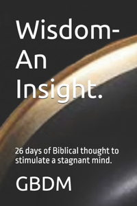 Wisdom- An Insight.