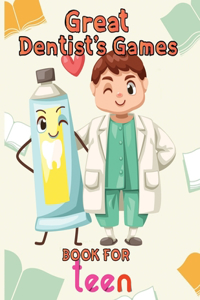 Great Dentist's Games Book For Teen