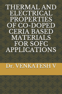 Thermal and Electrical Properties of Co-Doped Ceria Based Materials for Sofc Applications