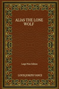Alias The Lone Wolf - Large Print Edition