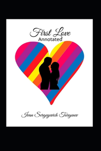 First Love Annotated