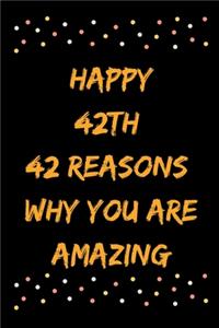 Happy 42th 42 Reasons Why You Are Amazing