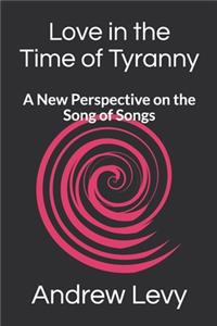 Love in the Time of Tyranny