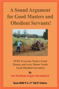 A Sound Argument for Good Masters and Obedient Servants!