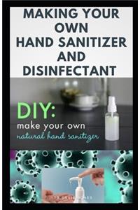 Making Your Own Hand Sanitizer and Disinfectant