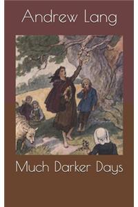 Much Darker Days