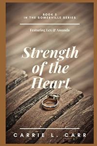 Strength of the Heart: Book Five in the Somerville Series (Featuring Lex & Amanda)