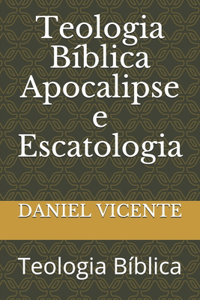 Teologia Bíblica Apocalipse e Escatologia