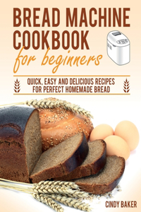 Bread Machine Cookbook for Beginners