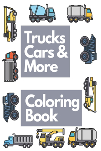 Trucks Cars & More Coloring Book
