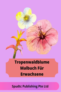Tropenwaldblume Malbuch Für Erwachsene