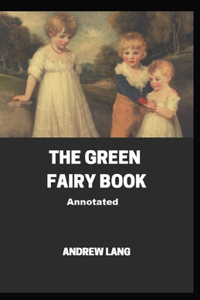 The Green Fairy Book Annotated