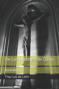 De Los Nombres de Cristo: Ilustrado