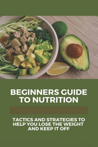 Beginners Guide To Nutrition