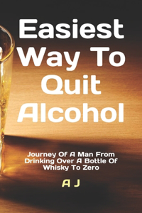 Easiest Way To Quit Alcohol