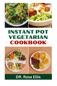 Instant Pot Vegetarian Cookbook