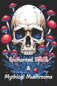 Coloring Book - Enchanted Skulls & Mystical Mushrooms