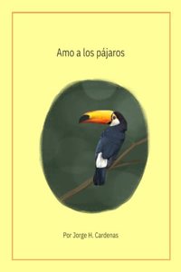 Amo los pajaros.