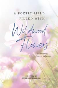 poetic field filled with Wildwood Flowers