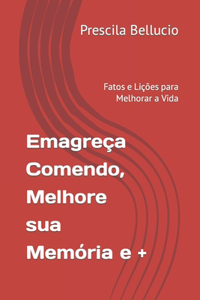 Emagreça Comendo, Melhore sua Memória e +